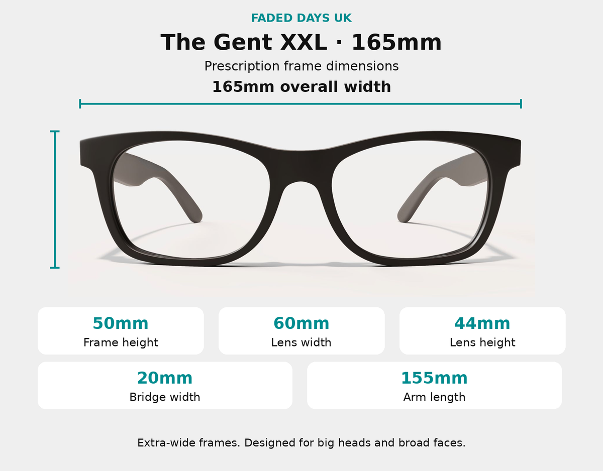 The Gent XXL prescription glasses dimensions: 165mm frame width, 50mm frame height, 60mm lens width, 44mm lens height, 20mm bridge and 155mm arms.