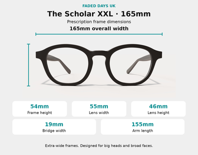 The Scholar XXL prescription glasses dimensions: 165mm frame width, 54mm frame height, 55mm lens width, 46mm lens height, 19mm bridge and 155mm arms.